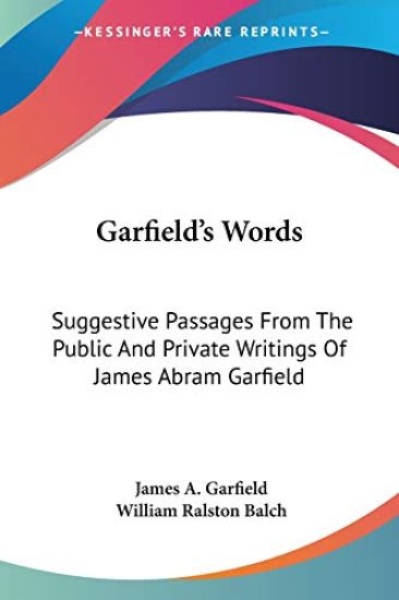 GARFIELD'S WORDS: SUGGESTIVE PASSAGES FR