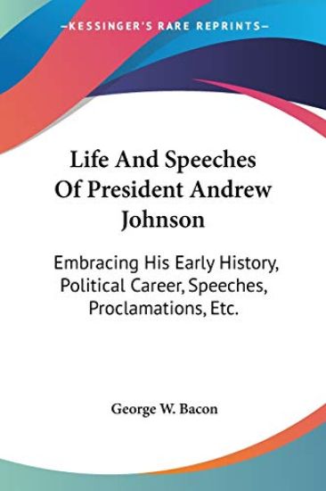 Life And Speeches Of President Andrew Johnson