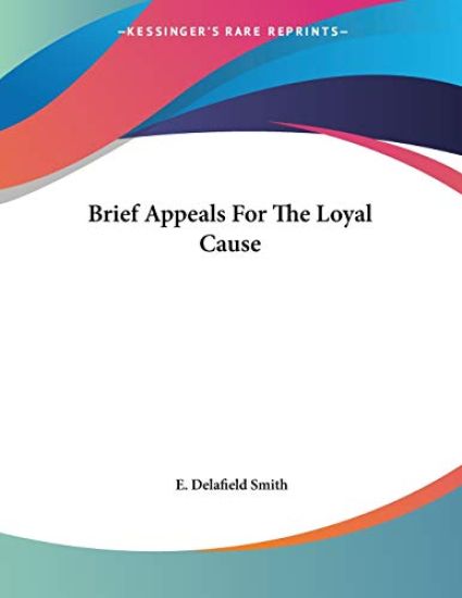 Smith, E: Brief Appeals For The Loyal Cause