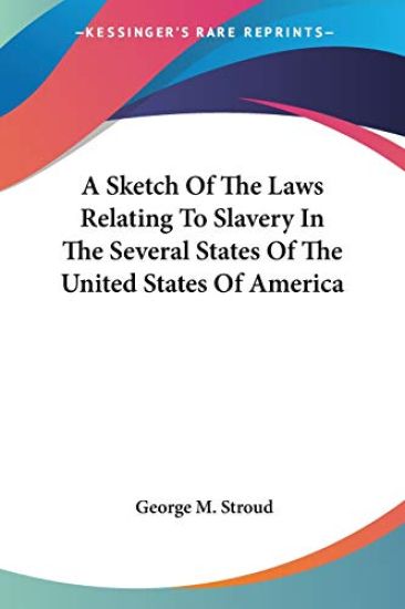 A Sketch Of The Laws Relating To Slavery In The Several States Of The United States Of America