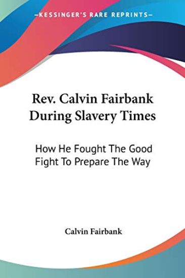 Rev. Calvin Fairbank During Slavery Times