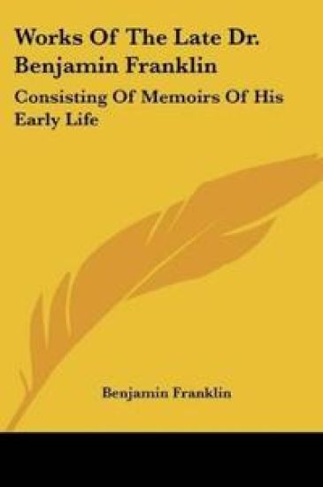 Works Of The Late Dr. Benjamin Franklin