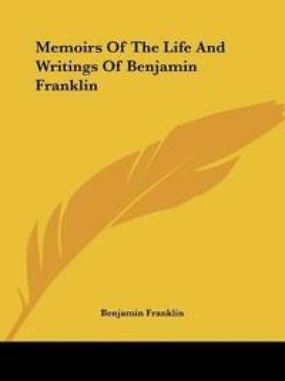 Memoirs Of The Life And Writings Of Benjamin Franklin