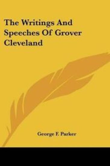 THE WRITINGS AND SPEECHES OF GROVER CLEV