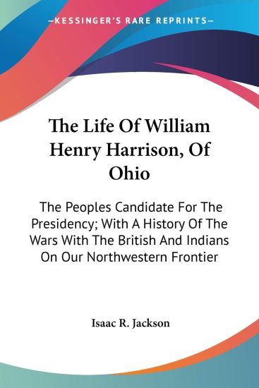 The Life Of William Henry Harrison, Of Ohio