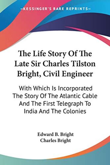 THE LIFE STORY OF THE LATE SIR CHARLES T