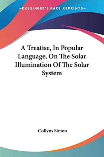 A Treatise, In Popular Language, On The Solar Illumination Of The Solar System