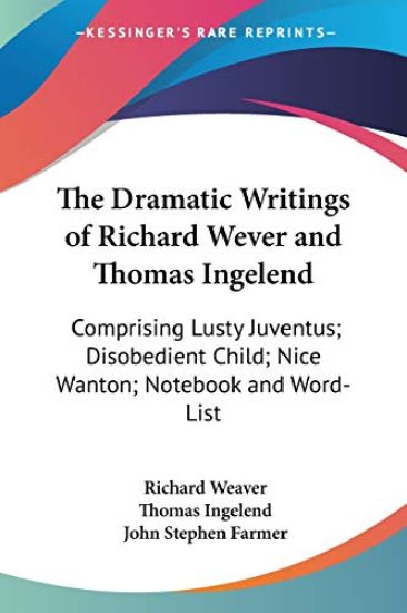 THE DRAMATIC WRITINGS OF RICHARD WEVER A