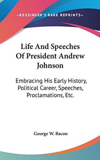 Life And Speeches Of President Andrew Johnson