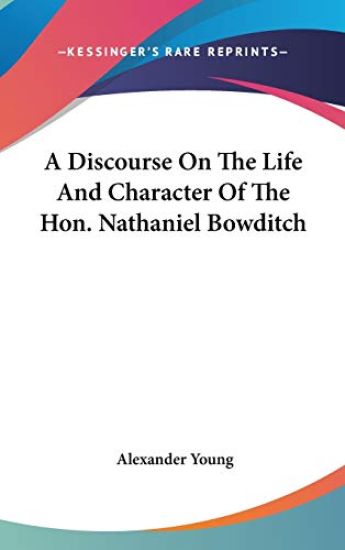 A Discourse On The Life And Character Of The Hon. Nathaniel Bowditch