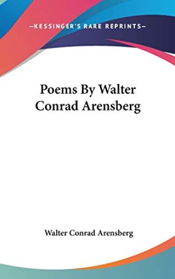 Poems By Walter Conrad Arensberg