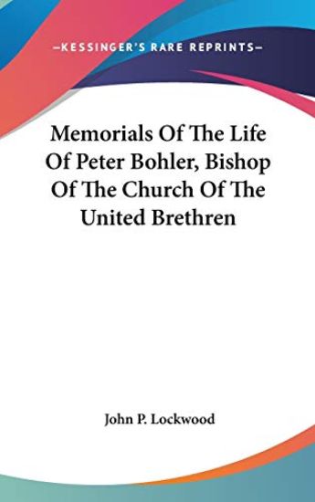 Memorials Of The Life Of Peter Bohler, Bishop Of The Church Of The United Brethren