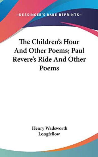 The Children's Hour And Other Poems; Paul Revere's Ride And Other Poems