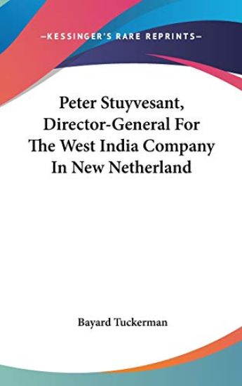 Peter Stuyvesant, Director-General For The West India Company In New Netherland