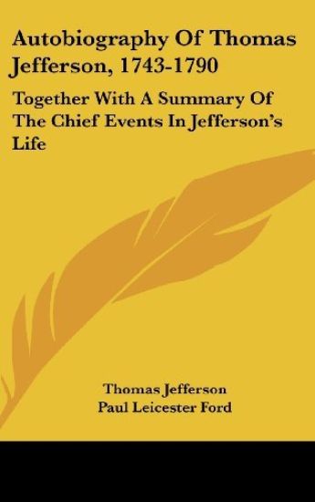 Autobiography Of Thomas Jefferson, 1743-1790