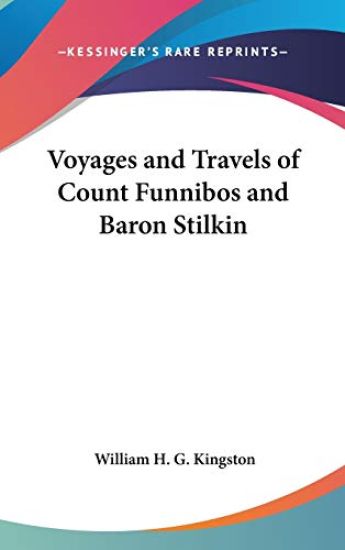 Voyages And Travels Of Count Funnibos And Baron Stilkin