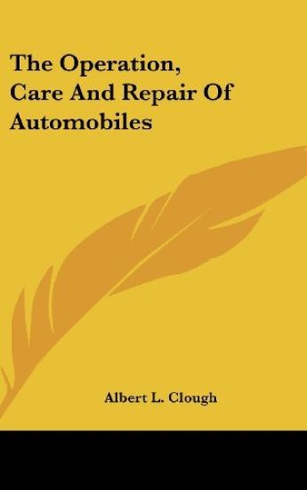 The Operation, Care And Repair Of Automobiles