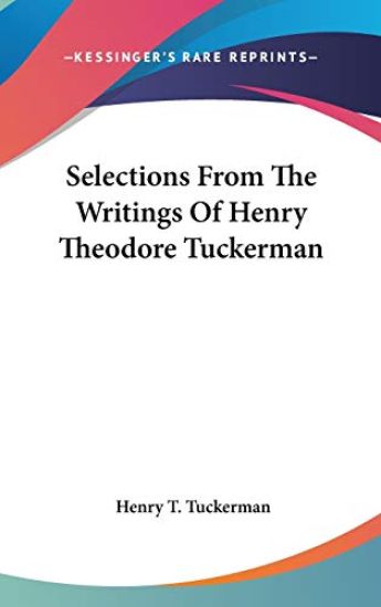 Selections From The Writings Of Henry Theodore Tuckerman