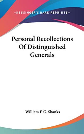 Personal Recollections Of Distinguished Generals
