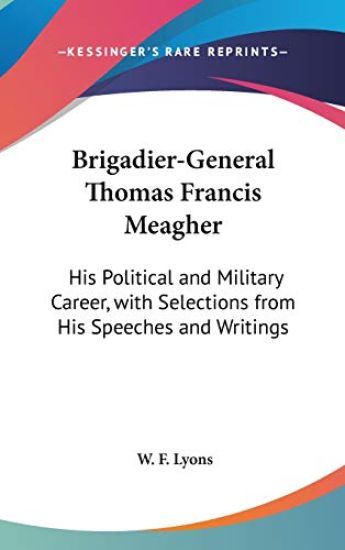 Brigadier-General Thomas Francis Meagher