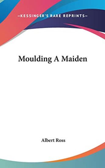 Moulding A Maiden