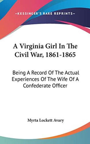 A Virginia Girl In The Civil War, 1861-1865