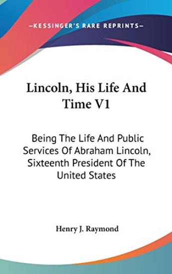 Lincoln, His Life And Time