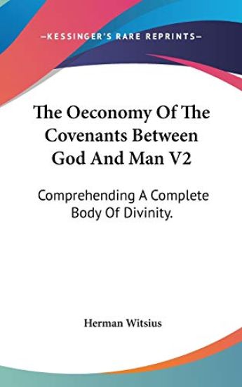 The Oeconomy Of The Covenants Between God And Man