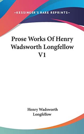 Prose Works Of Henry Wadsworth Longfellow