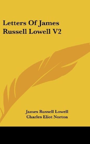 Letters Of James Russell Lowell V2