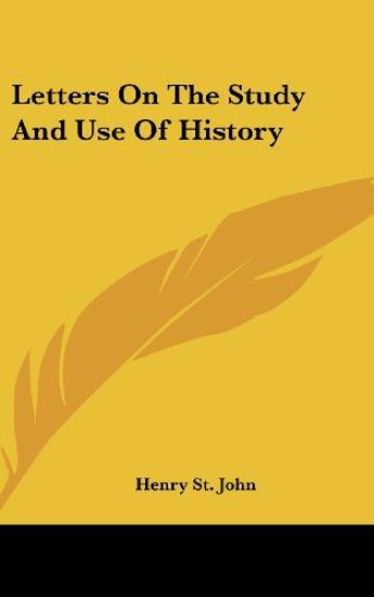 Letters On The Study And Use Of History