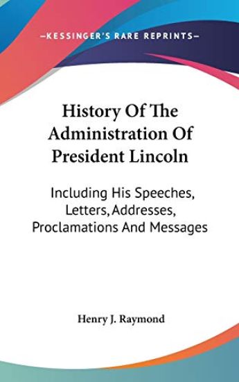 History Of The Administration Of President Lincoln