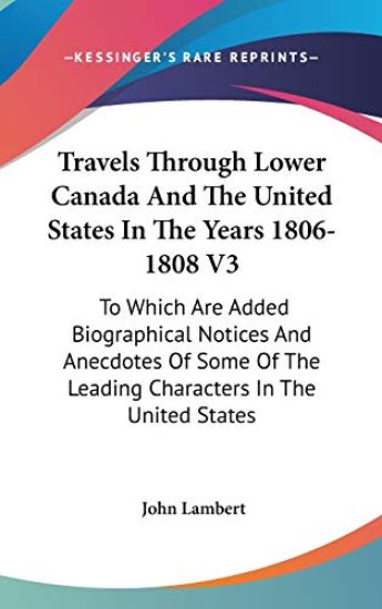 Travels Through Lower Canada And The United States In The Years 1806-1808