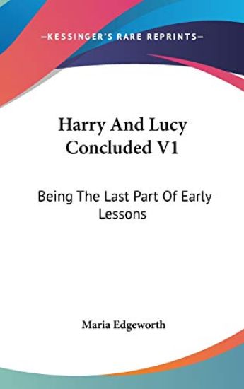 Harry And Lucy Concluded V1: Being The Last Part Of Early Lessons