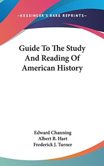 Guide To The Study And Reading Of American History
