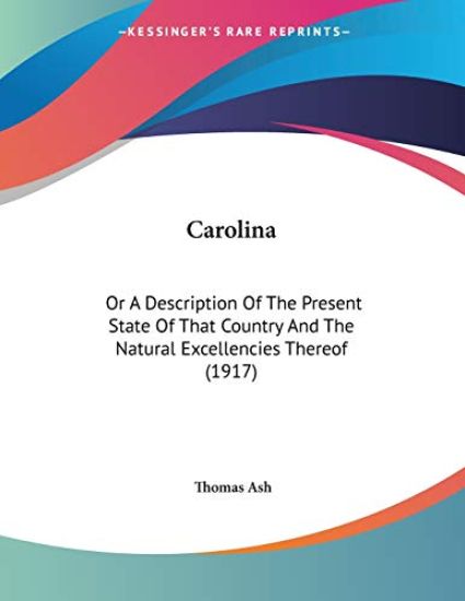 Carolina, Or A Description Of The Present State Of That Country And The Natural Excellencies Thereof