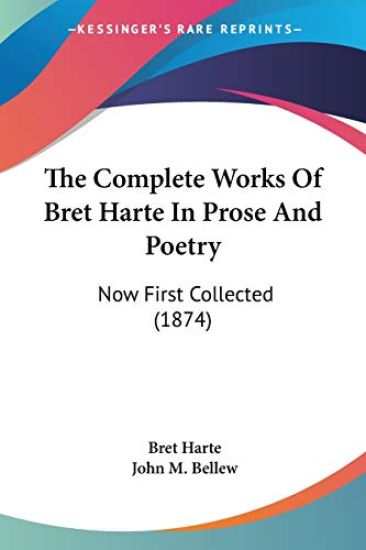 The Complete Works Of Bret Harte In Prose And Poetry