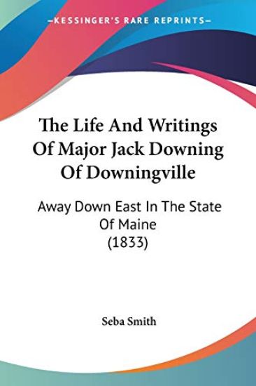 Life And Writings Of Major Jack Downing Of Downingville