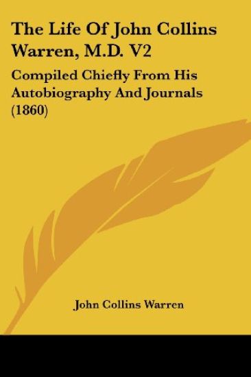 The Life Of John Collins Warren, M.D.