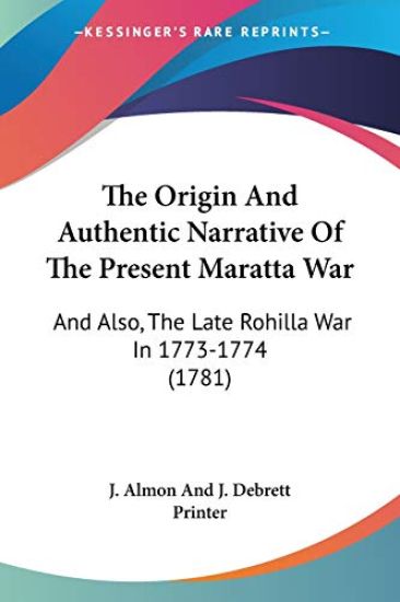 The Origin And Authentic Narrative Of The Present Maratta War