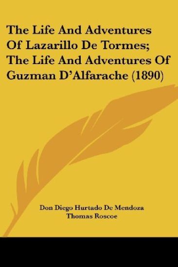 The Life And Adventures Of Lazarillo De Tormes; The Life And Adventures Of Guzman D'Alfarache