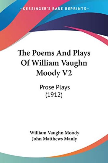 The Poems And Plays Of William Vaughn Moody