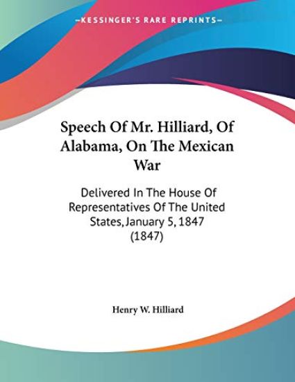 Speech Of Mr. Hilliard, Of Alabama, On The Mexican War