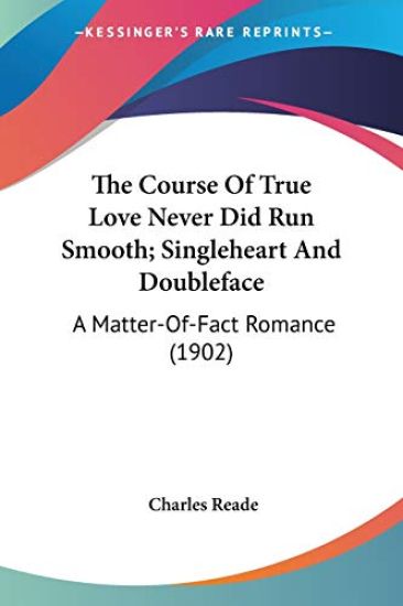 The Course Of True Love Never Did Run Smooth; Singleheart And Doubleface