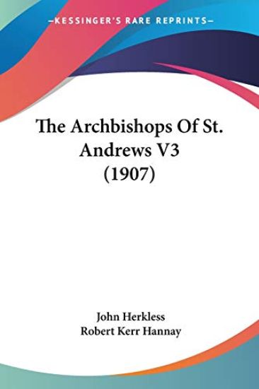The Archbishops of St. Andrews V3 1907