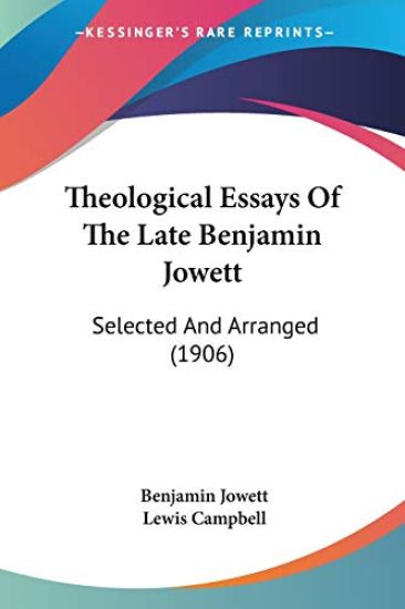Theological Essays of the Late Benjamin Jowett