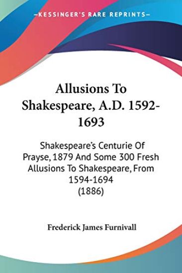 Allusions To Shakespeare, A.D. 1592-1693