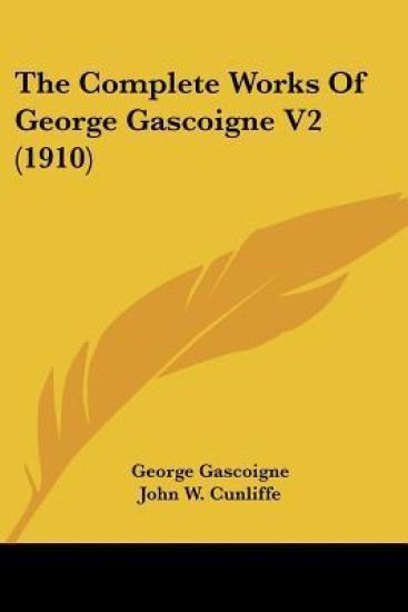 The Complete Works Of George Gascoigne
