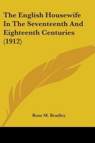 The English Housewife In The Seventeenth And Eighteenth Centuries