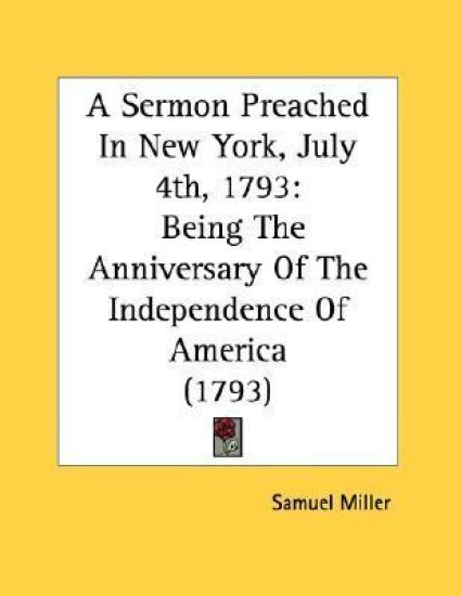 A Sermon Preached In New York, July 4th, 1793